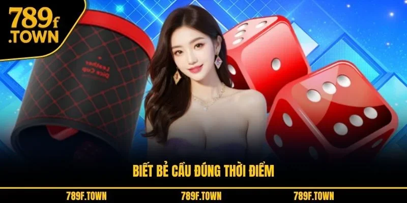 Biết bẻ cầu đúng thời điểm