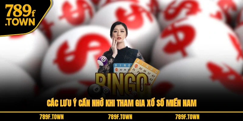 Các lưu ý cần nhớ khi tham gia xổ số miền Nam Các lưu ý cần nhớ khi tham gia xổ số miền Nam