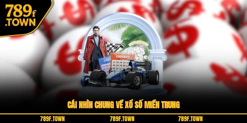 Cái nhìn chung về xổ số miền Trung