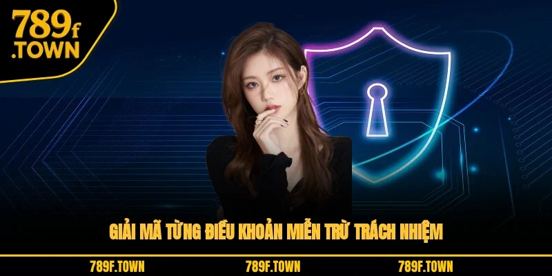 Giải mã từng điều khoản miễn trừ trách nhiệm Giải mã từng điều khoản miễn trừ trách nhiệm