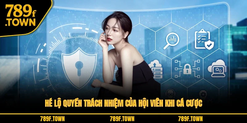 Hé lộ quyền, trách nhiệm của hội viên khi cá cược Hé lộ quyền, trách nhiệm của hội viên khi cá cược