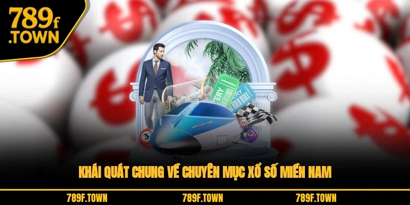 Khái quát chung về chuyên mục xổ số miền Nam Khái quát chung về chuyên mục xổ số miền Nam