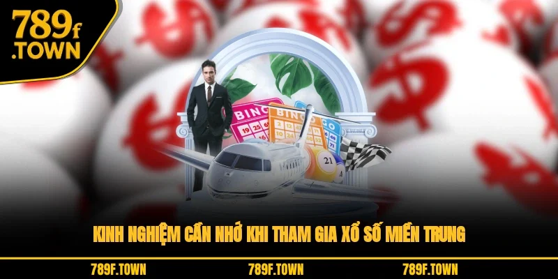 Kinh nghiệm cần nhớ khi tham gia xổ số miền Trung