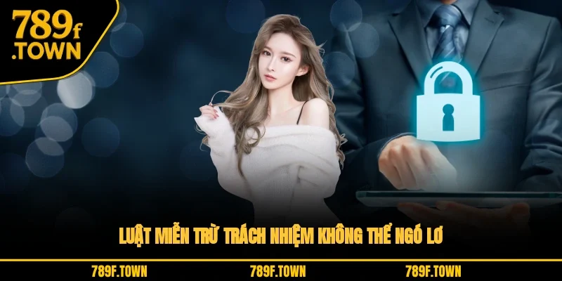 Luật miễn trừ trách nhiệm không thể ngó lơ Luật miễn trừ trách nhiệm không thể ngó lơ