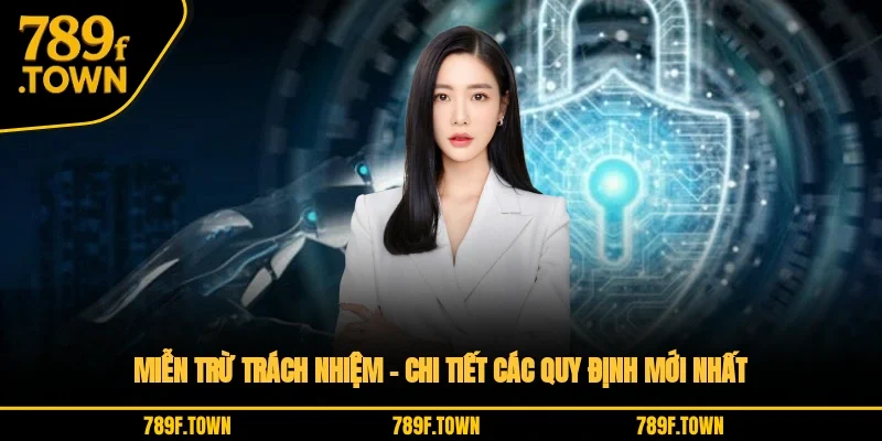 Miễn Trừ Trách Nhiệm – Chi Tiết Các Quy Định Mới Nhất
