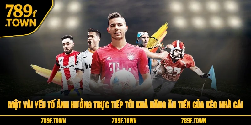 Một vài yếu tố ảnh hưởng trực tiếp tới khả năng ăn tiền của kèo nhà cái Một vài yếu tố ảnh hưởng trực tiếp tới khả năng ăn tiền của kèo nhà cái