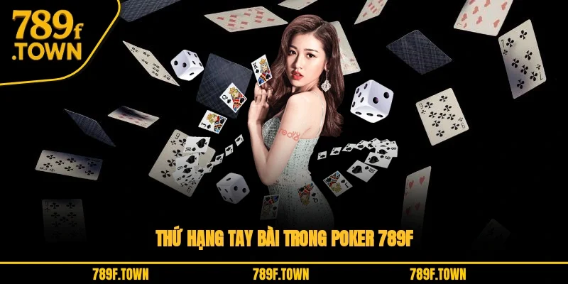Thứ hạng tay bài trong Poker 789F