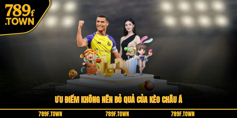 Ưu điểm không nên bỏ quả của kèo Châu Á Ưu điểm không nên bỏ quả của kèo Châu Á