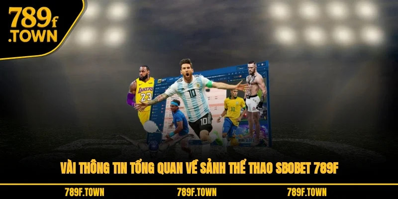 Vài thông tin tổng quan về sảnh thể thao SBOBET 789F Vài thông tin tổng quan về sảnh thể thao SBOBET 789F
