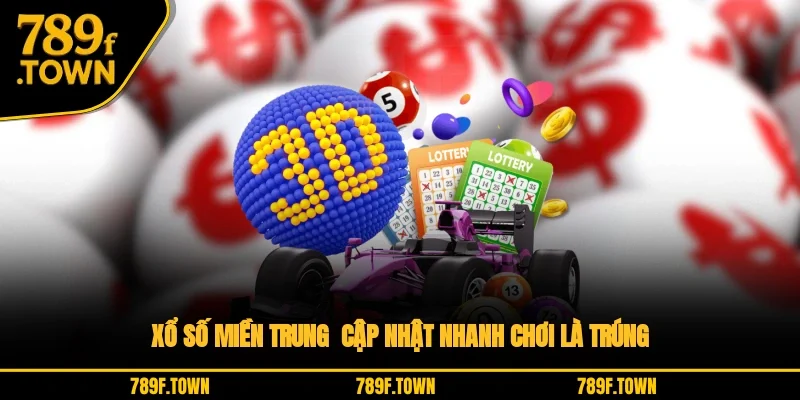 Xổ Số Miền Trung - Cập Nhật Nhanh Chơi Là Trúng